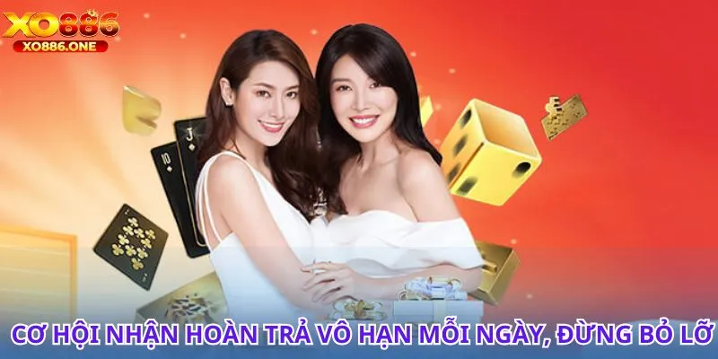 Chơi và nhận hoàn trả vô hạn mỗi ngày, cơ hội khủng