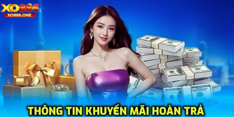 Tận hưởng hoàn trả vô hạn mỗi ngày, chiến thắng liên tục