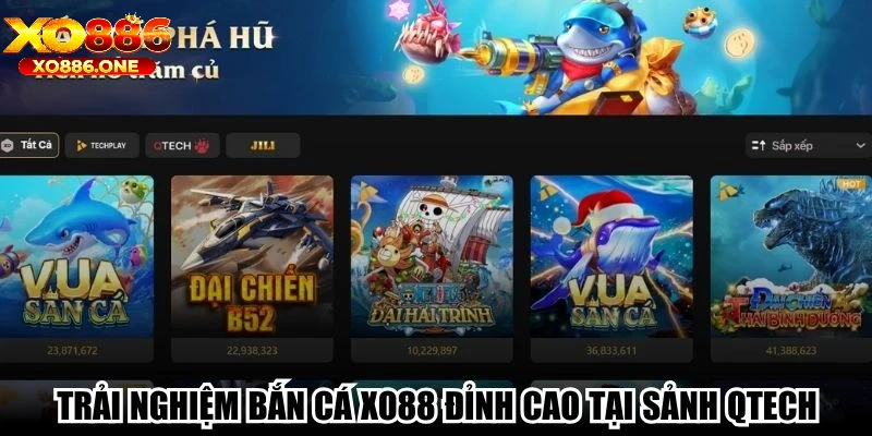 Trải nghiệm bắn cá Xo88 đỉnh cao tại sảnh QTECH